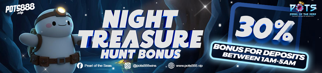 Night Treasure Hunt Bonus - 30% for deposits between 1AM-5AM