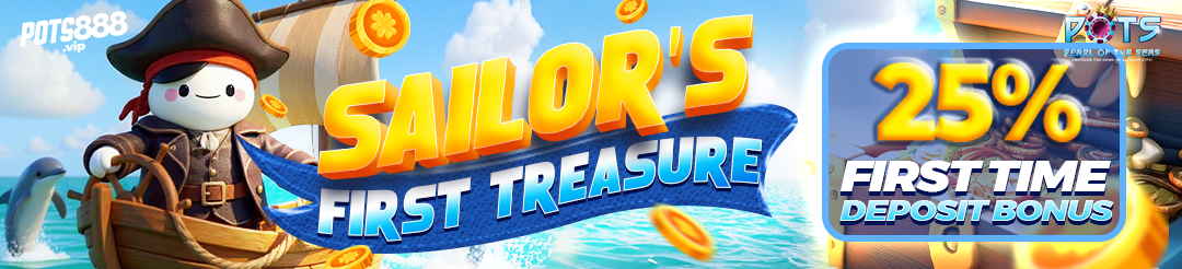 Sailor's First Treasure - 25% First Time Deposit Bonus